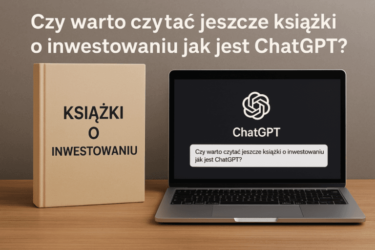 Czy warto czytać jeszcze książki o inwestowaniu jak jest ChatGPT