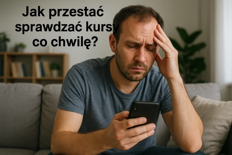 Jak przestać sprawdzać kursy co chwilę