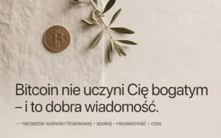 Bitcoin nie uczyni Cię bogatym – i to dobra wiadomość
