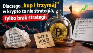 Dlaczego kup i trzymaj w krypto to nie strategia, tylko brak strategii