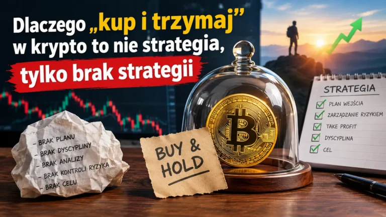 Dlaczego kup i trzymaj w krypto to nie strategia, tylko brak strategii