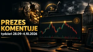Prezes komentuje tydzień 28.09–4.10.2026