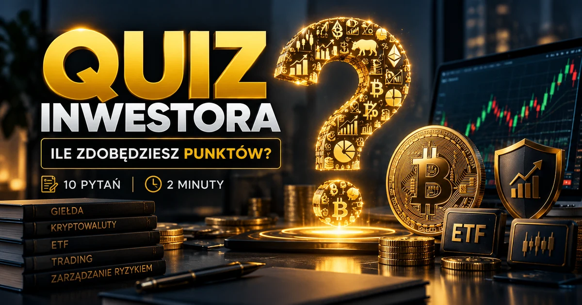 Quiz inwestora – Bitcoin, giełda, ETF-y i trading